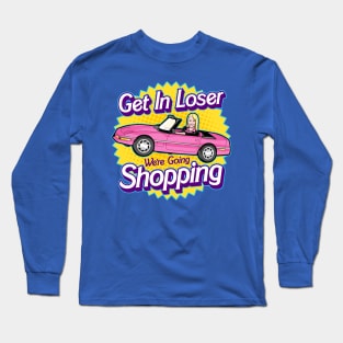 Get In Loser Long Sleeve T-Shirt